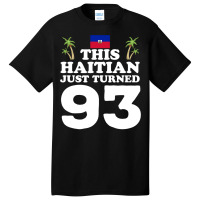 This Haitian Just Turned 93 Haiti 93rd Birthday Gag Gift Long Sleeve T Basic T-shirt | Artistshot