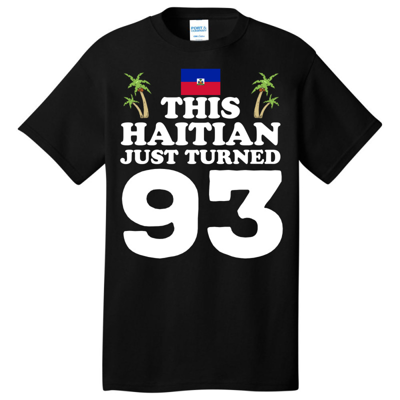 This Haitian Just Turned 93 Haiti 93rd Birthday Gag Gift Long Sleeve T Basic T-shirt | Artistshot