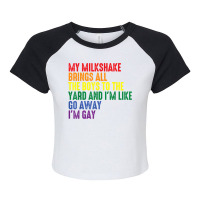 My Milkshake Brings All The Boys To The Yard I'm Gay T Shirt Raglan Crop Top | Artistshot