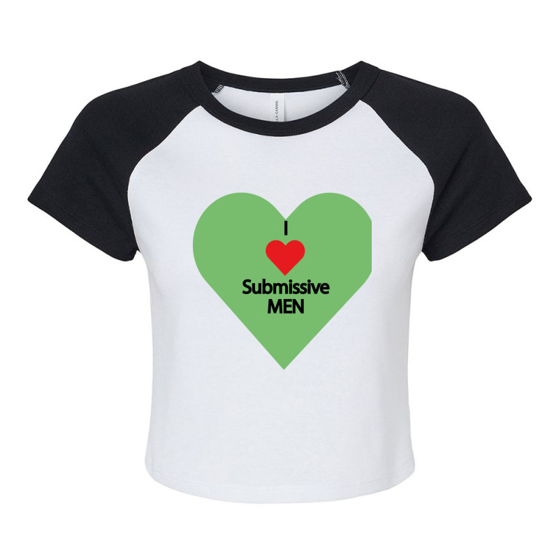 I Love Submissive Men             (7) Raglan Crop Top by cm-arts | Artistshot