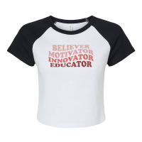 Believer Motivator Innovator Educator Retro Teacher Life T Shirt Raglan Crop Top | Artistshot