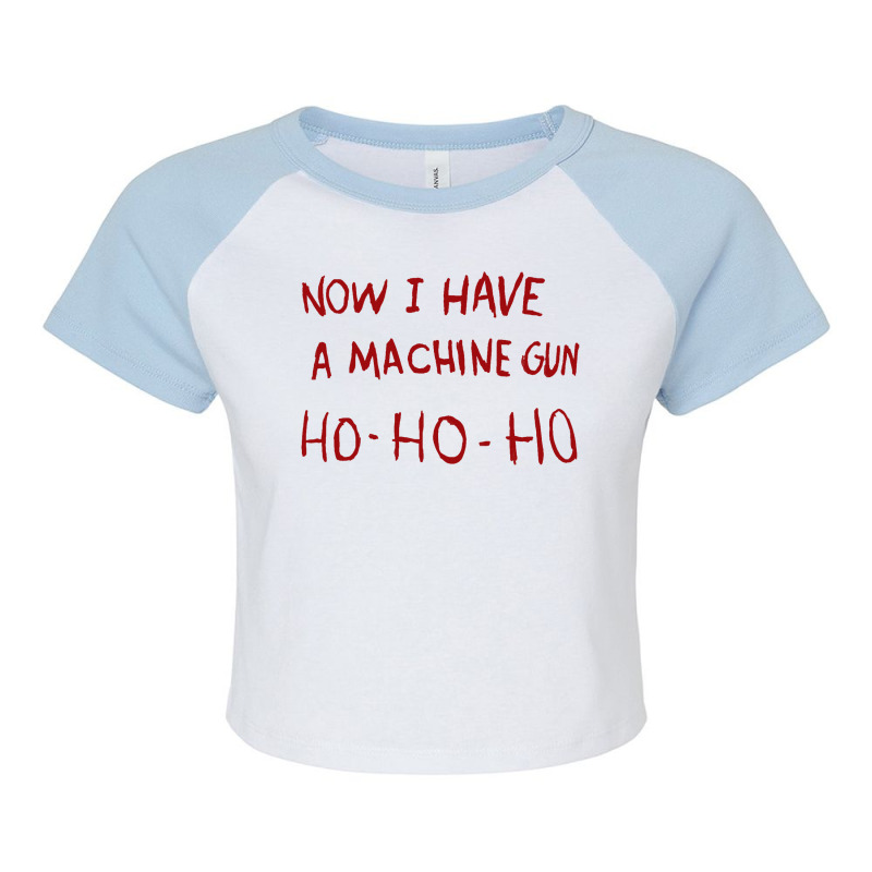 Now I Have A Machine Gun Ho Ho Ho Pullover Hoodie Raglan Crop Top by cm-arts | Artistshot