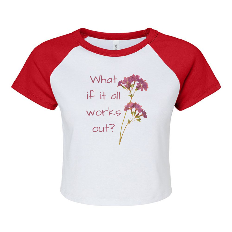 What If It All Works Out Raglan Crop Top by JolenePender | Artistshot