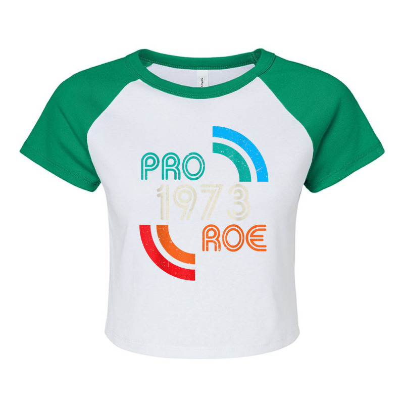 Pro Choice 1973 Womens Rights Feminism Roe Raglan Crop Top by MaraRojas | Artistshot