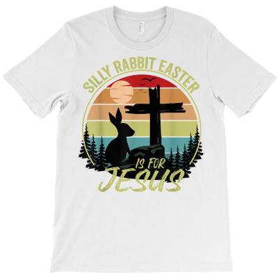 Silly Rabbit Easter Is For Jesus Retro Vintage Easter Day T Shirt T-shirt Designed By Suarez Greenantonia
