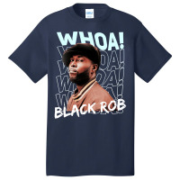 Whoa! Black Rob Funny Gifts Boy Girl Basic T-shirt | Artistshot