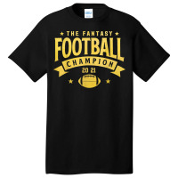 Fantasy League Champ   2021 Winner Fantasy Football Champion T Shirt Basic T-shirt | Artistshot