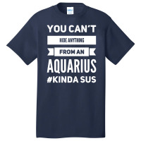 You Can't Hide Anything From An Aquarius Basic T-shirt | Artistshot