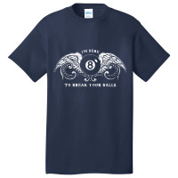 Billiards Pool Eight Ball I'm Here To Break Basic T-shirt | Artistshot