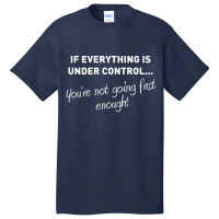 You're Not Going Fast Enough Basic T-shirt | Artistshot