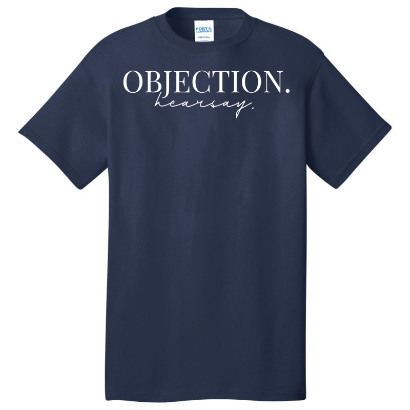 Objection Hearsay Hear Say Your Honor Court Funny Lawyer T Shirt Basic T-shirt | Artistshot