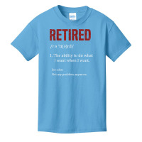 Retired The Ability To Do What I Want When I Want Retirement T Shirt Basic Youth T-shirt | Artistshot