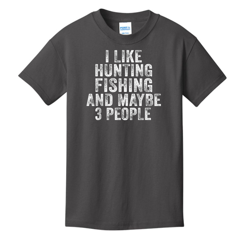 Funny I Like Hunting Fishing Maybe 3 People Distressed Retro T Shirt Basic Youth T-shirt | Artistshot