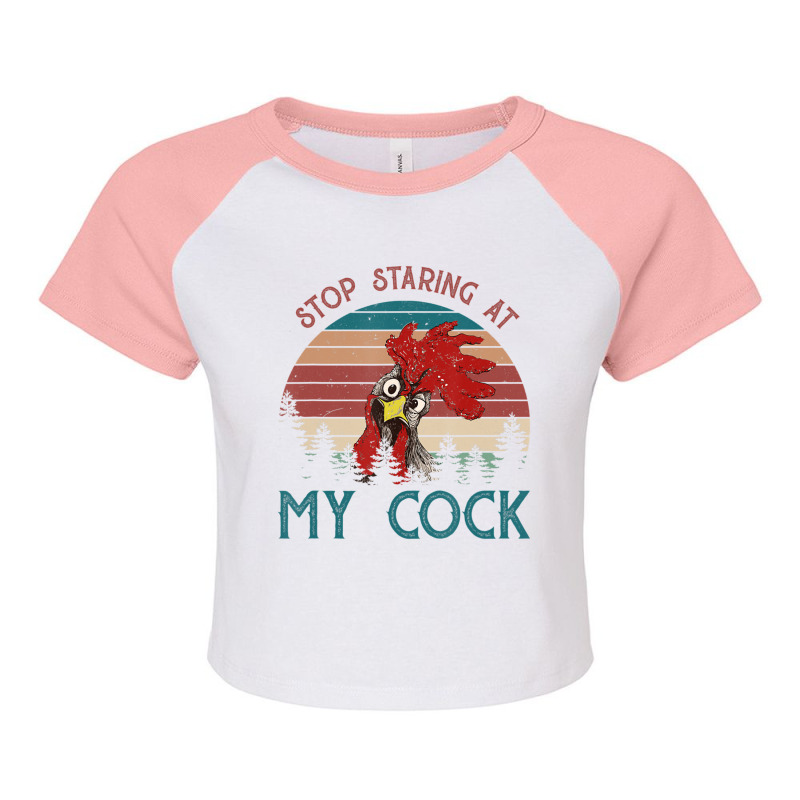 Stop Staring At My Cock Chicken Lovers Raglan Crop Top by cm-arts | Artistshot