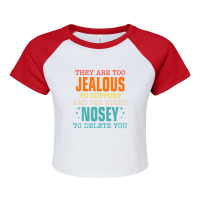 They Are Too Jealous To Support You And Too-nosey To Delete Raglan Crop Top | Artistshot