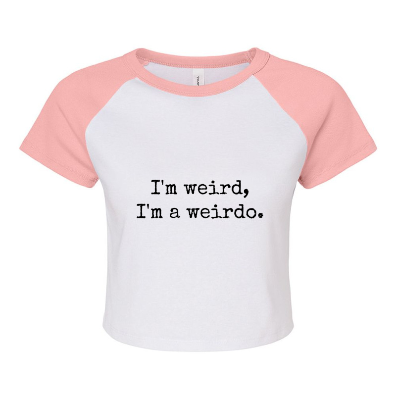 Im Weird, Im A Weirdo. Raglan Crop Top by cm-arts | Artistshot