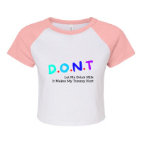 Dont Let Me Drink Milk It Makes My Tummy Hurt   (6) Raglan Crop Top | Artistshot