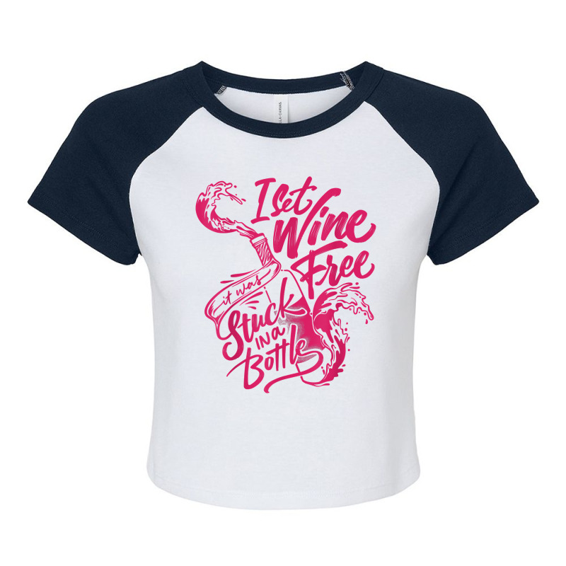 I Set Wine Free – Funny Winemaker Wine Lovers Wine Making T Shirt Raglan Crop Top | Artistshot