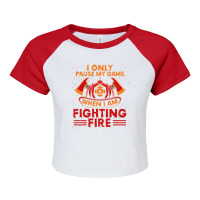 Firefighter Fireman I Only Pause My Game When Im Fighting Fire Firefig Raglan Crop Top | Artistshot