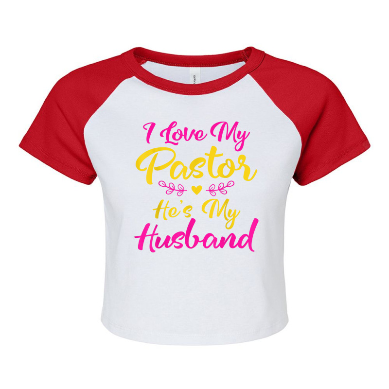 I Love My Pastor He's My Husband, Loving Pastors Wife Quote Raglan Crop Top by JorgeLBravo | Artistshot