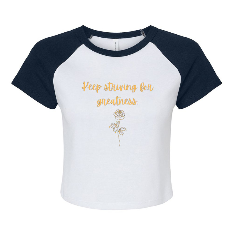 Keep Striving For Greatness Raglan Crop Top by cm-arts | Artistshot