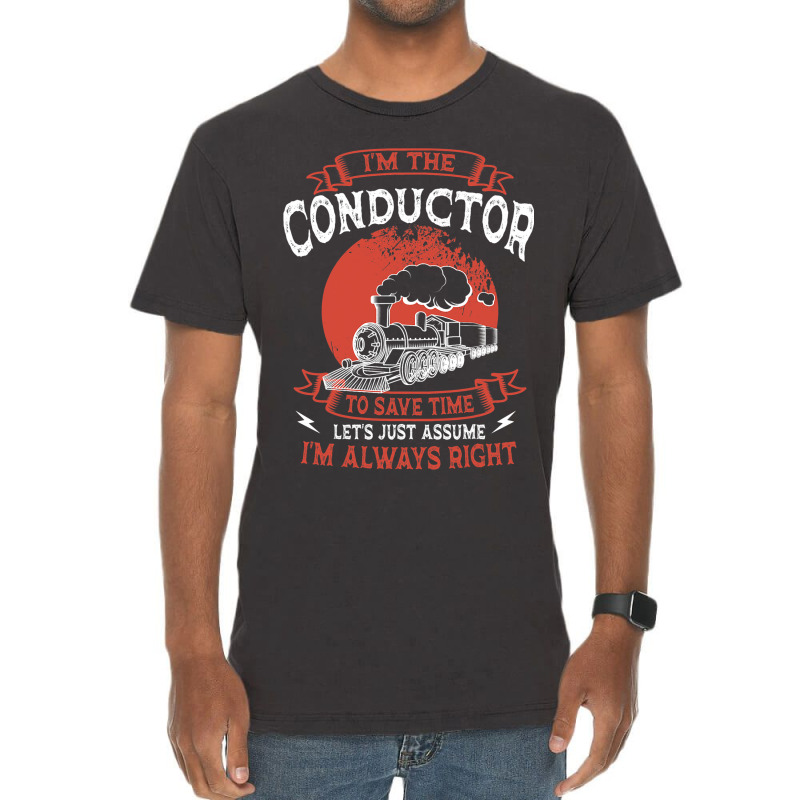 Conductor Train Always Right Express Rail Transpor Vintage T-shirt | Artistshot