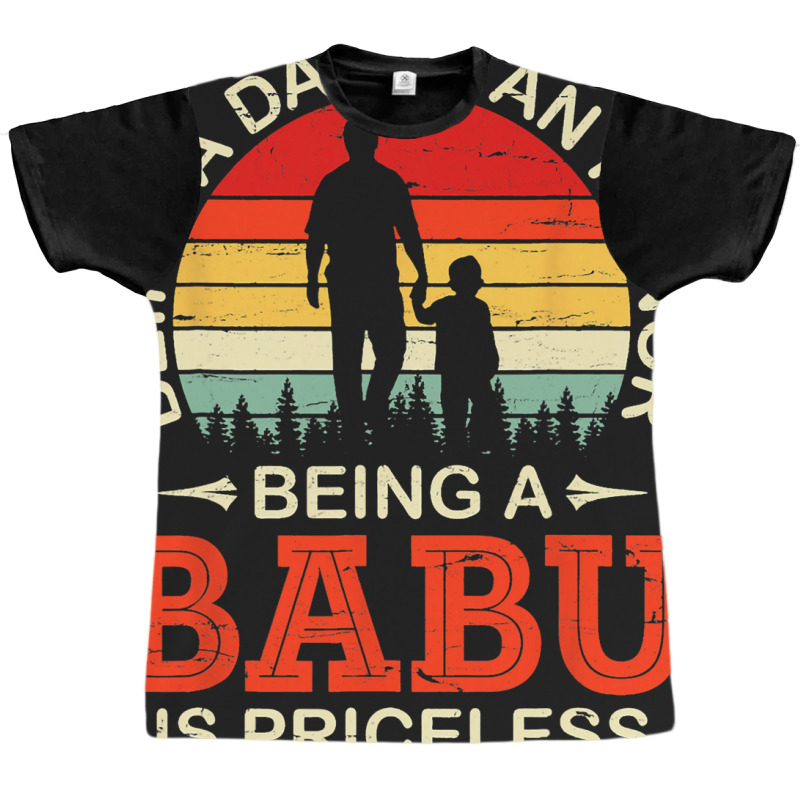 Being A Dad Is An Honor Being A Babu Is Priceless  Graphic T-shirt | Artistshot