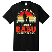 Being A Dad Is An Honor Being A Babu Is Priceless  Basic T-shirt | Artistshot