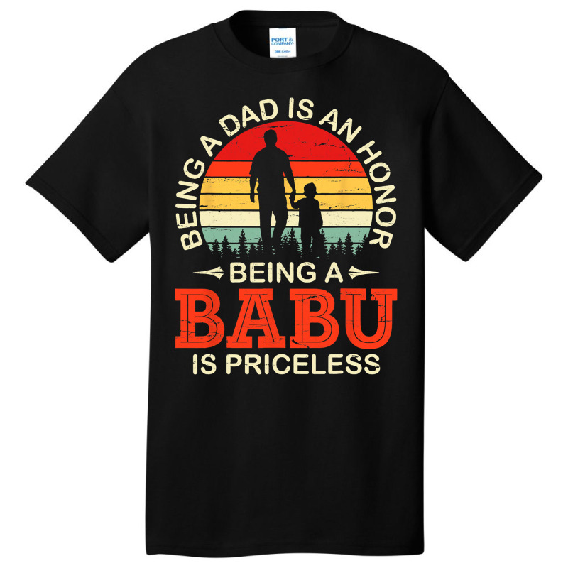 Being A Dad Is An Honor Being A Babu Is Priceless  Basic T-shirt | Artistshot