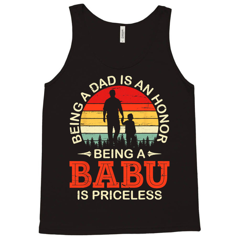 Being A Dad Is An Honor Being A Babu Is Priceless  Tank Top | Artistshot