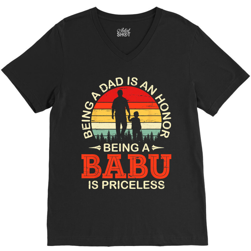 Being A Dad Is An Honor Being A Babu Is Priceless  V-neck Tee | Artistshot