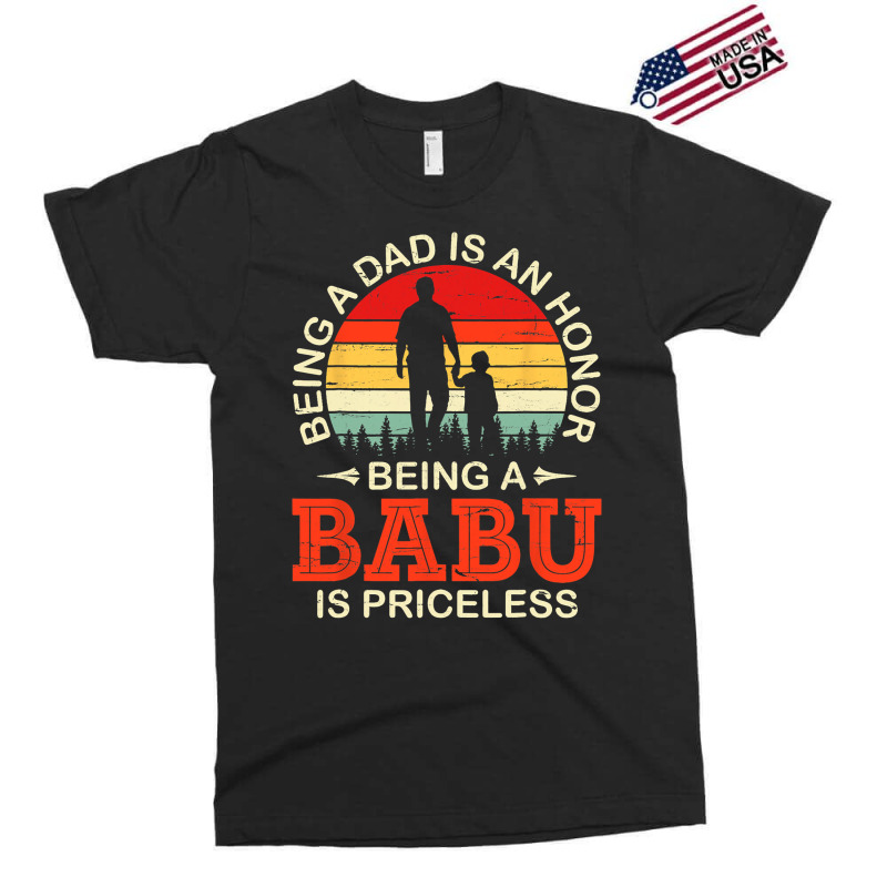 Being A Dad Is An Honor Being A Babu Is Priceless  Exclusive T-shirt | Artistshot