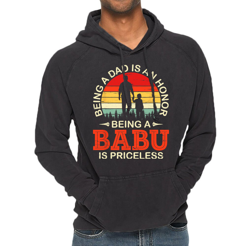 Being A Dad Is An Honor Being A Babu Is Priceless  Vintage Hoodie | Artistshot