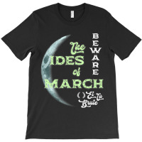 Beware The Ides Of March Cresent Moon Et Tu Brute T-shirt | Artistshot