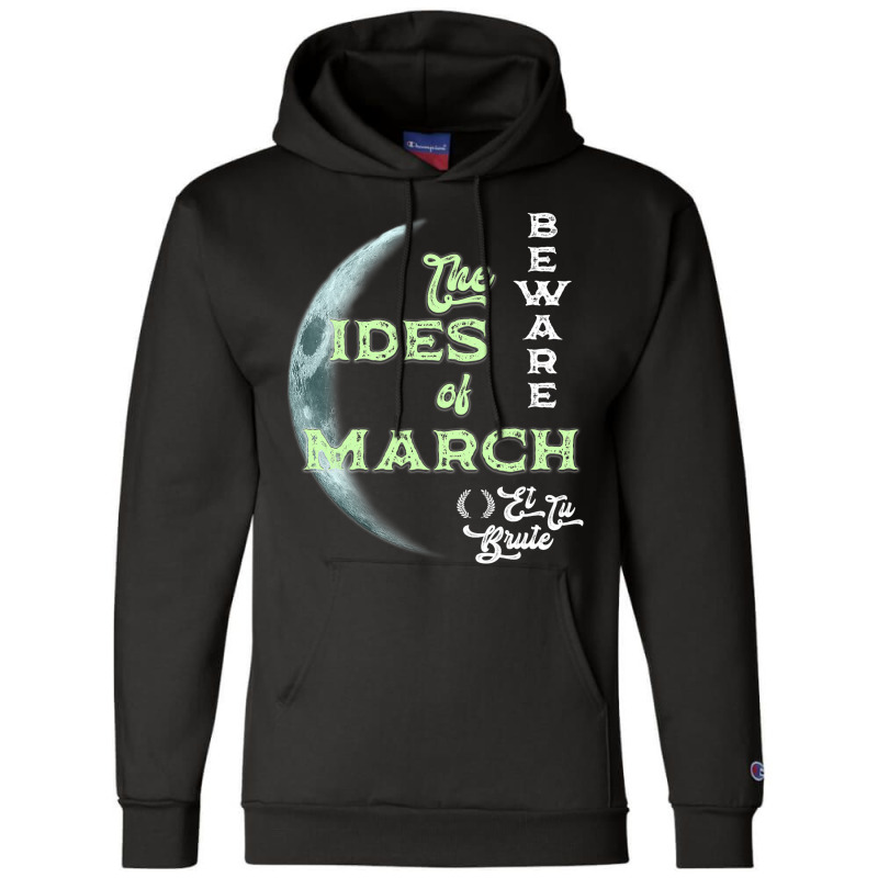 Beware The Ides Of March Cresent Moon Et Tu Brute Champion Hoodie by MenachemArteaga | Artistshot