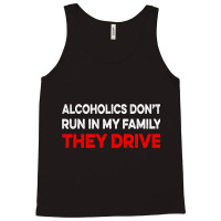 Alcoholics Dont Run In My Family They Drive Vintag Tank Top | Artistshot