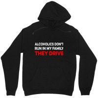 Alcoholics Dont Run In My Family They Drive Vintag Unisex Hoodie | Artistshot