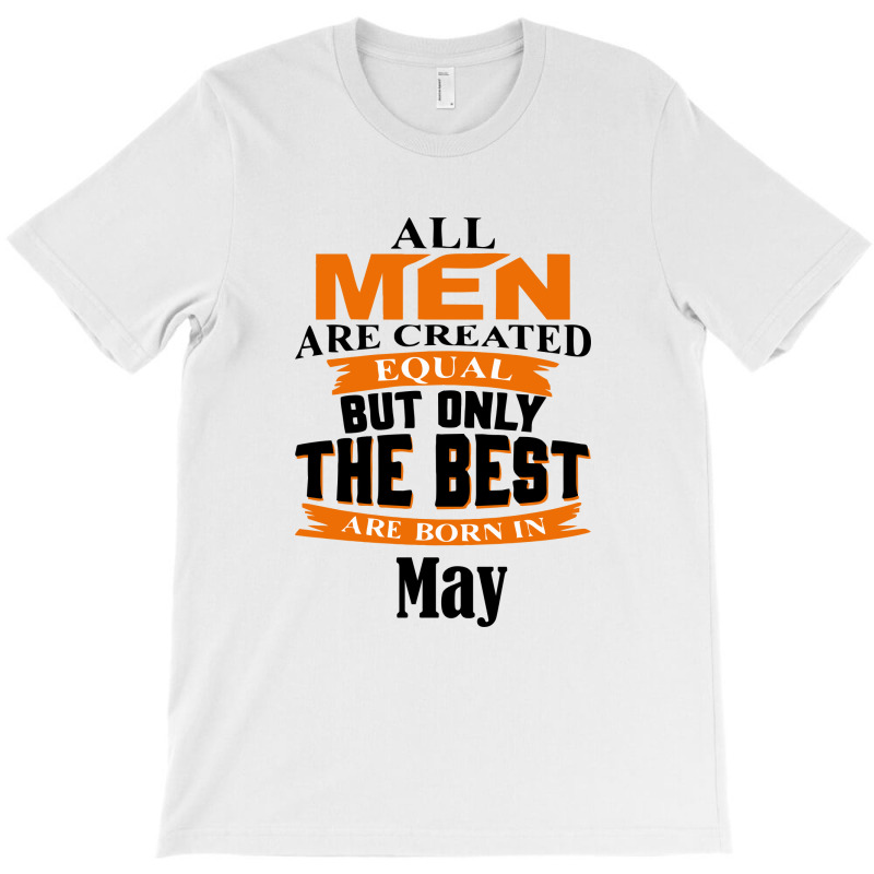 All Men Are Created (may) T-Shirt by titovila | Artistshot