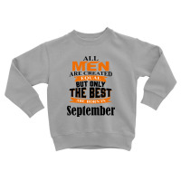 All Men Are Created (september) Toddler Sweatshirt | Artistshot