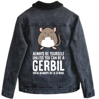 Always Be Yourself Unless You Can Be A Gerbil639 Unisex Sherpa-lined Denim Jacket | Artistshot