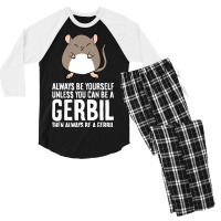 Always Be Yourself Unless You Can Be A Gerbil639 Men's 3/4 Sleeve Pajama Set | Artistshot