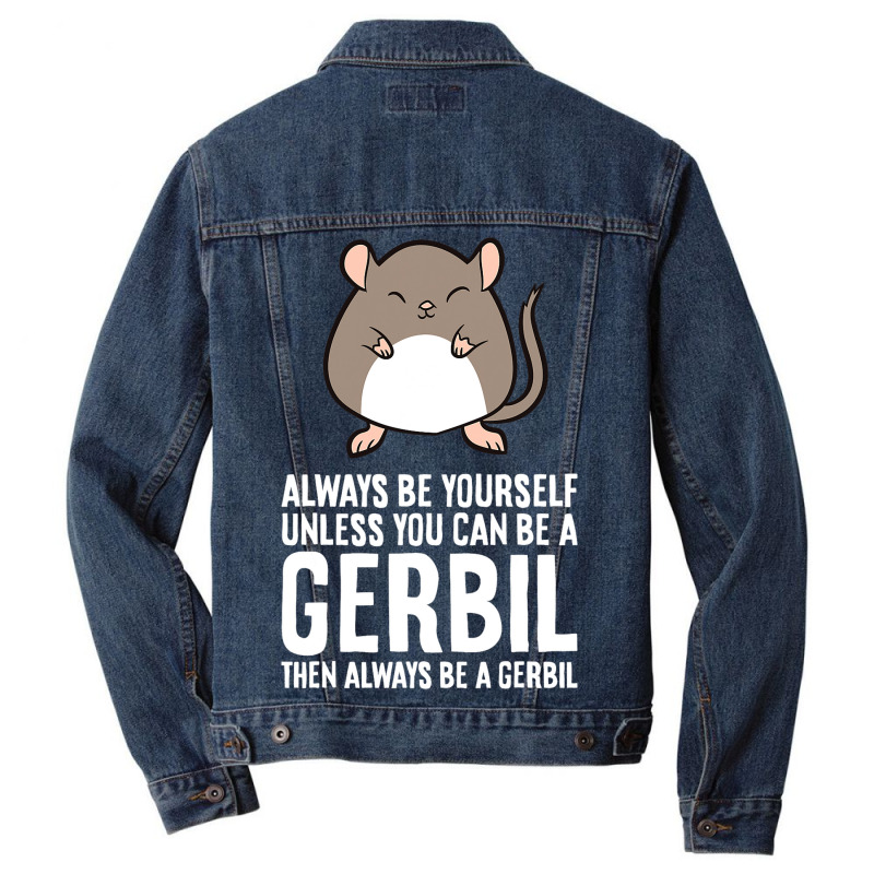 Always Be Yourself Unless You Can Be A Gerbil639 Men Denim Jacket | Artistshot