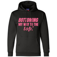 Bottoming My Way To The Top Funny Lgbtq Gay Pride Champion Hoodie | Artistshot