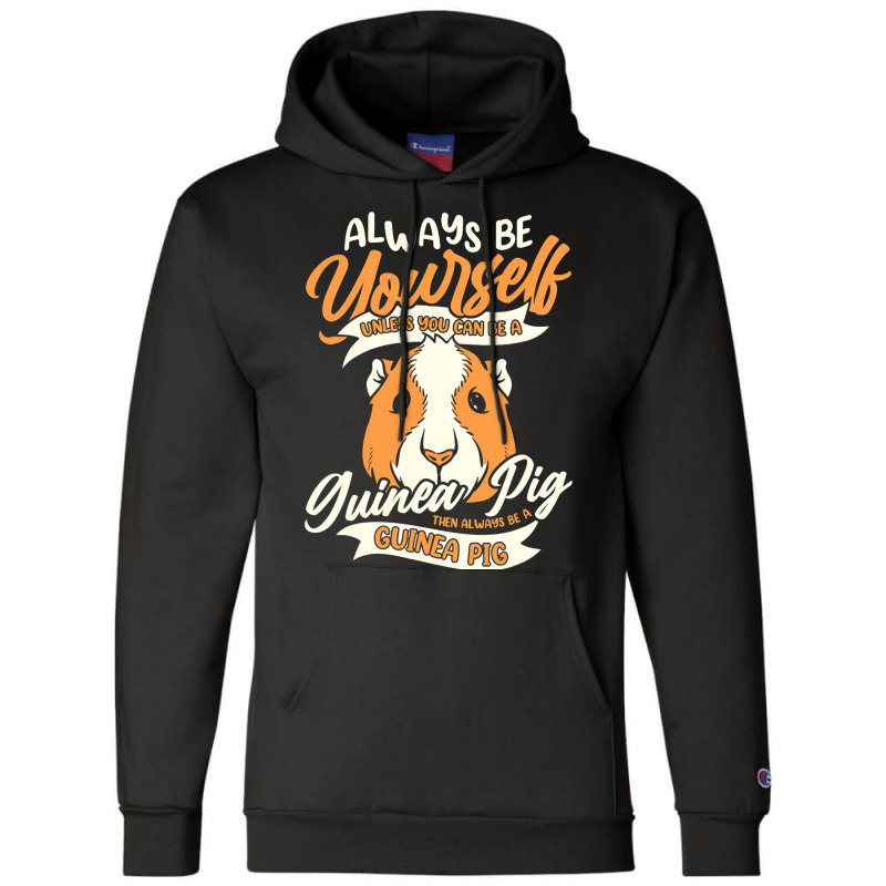 Always Be Yourself Unless You Can Be A Guinea Pig  Champion Hoodie | Artistshot