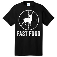 Deer Hunting Funny Hunter Gun Deer Fast Food T Shirt Basic T-shirt | Artistshot