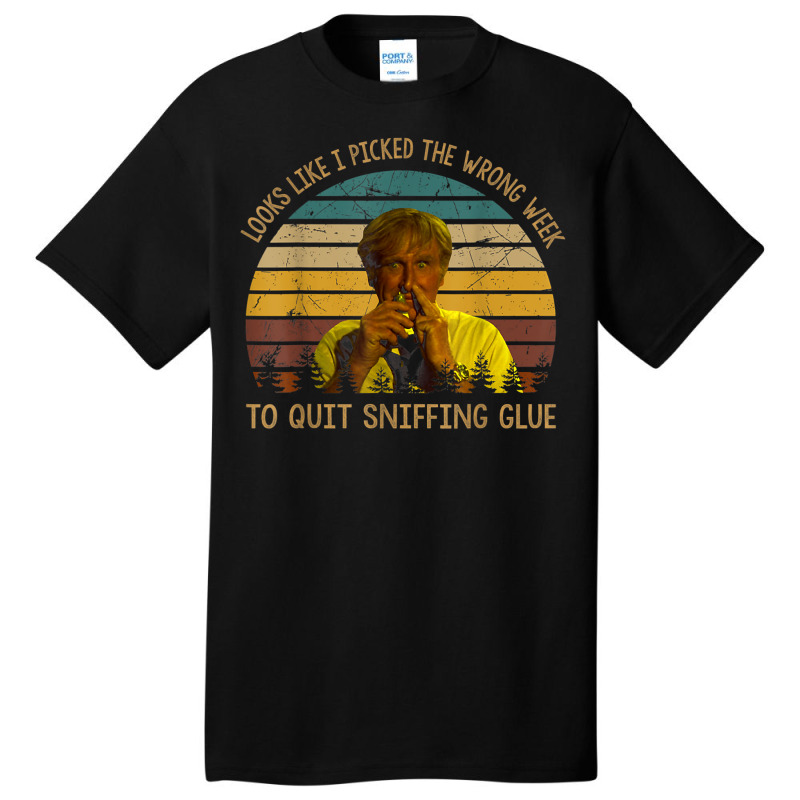 Looks Like I Picked The Week To Quit Sniffing Glue T Shirt Basic T-shirt | Artistshot