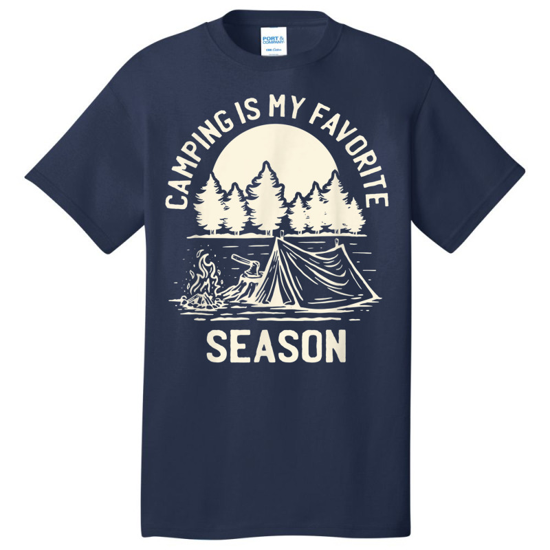 Tent Camping Hking   Camping Is My Favorite Season T Shirt Basic T-shirt | Artistshot