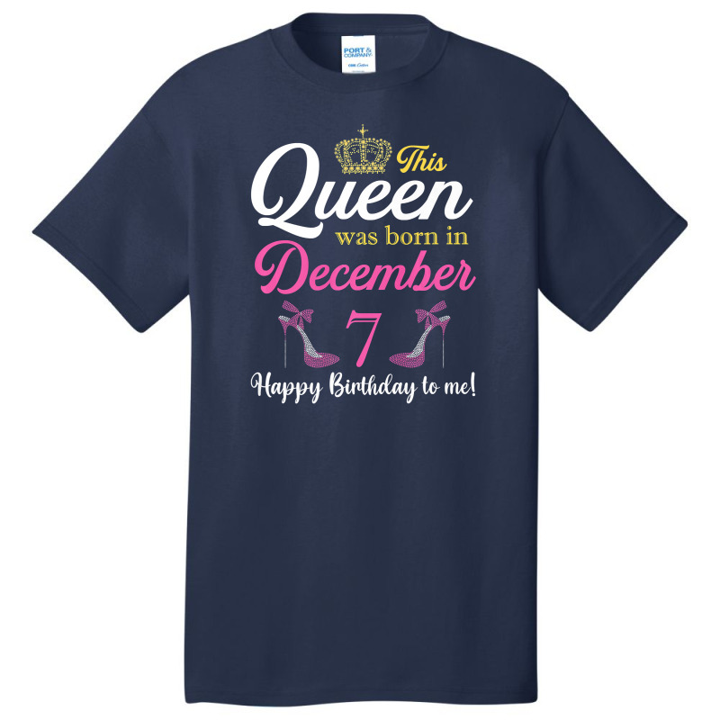 This Queen Was Born On December 7 Birthday High Heels Premium T Shirt Basic T-shirt by Kevin_VandenBerge | Artistshot