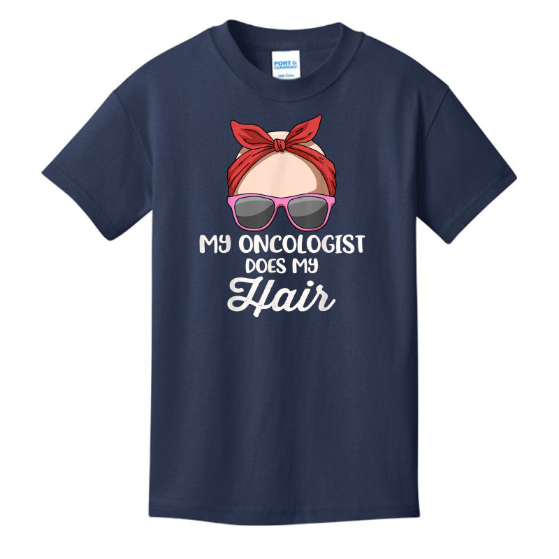 My Oncologist Does My Hair T Shirt Basic Youth T-shirt by FavorRoh | Artistshot