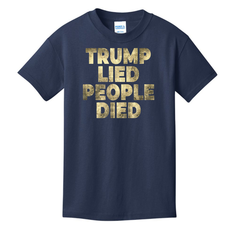 Trump Lied People Died Anti Trump Distressed T Shirt T Shirt Basic Youth T-shirt by rillanerby | Artistshot